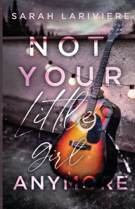 Title: Not Your Little Girl Anymore, Author: Sarah Lariviere