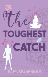 Title: The Toughest Catch, Author: K. M. Guerrera