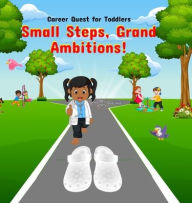 Title: Career Quest for Toddlers: Small Steps, Grand Ambitions!, Author: Tosha Thornton