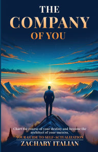 Title: The Company of You: Your Guide To Self-Actualization, Author: Zachary Italian