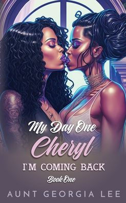 Cheryl - I'm Coming Back (Book 1 of My Day One Series)