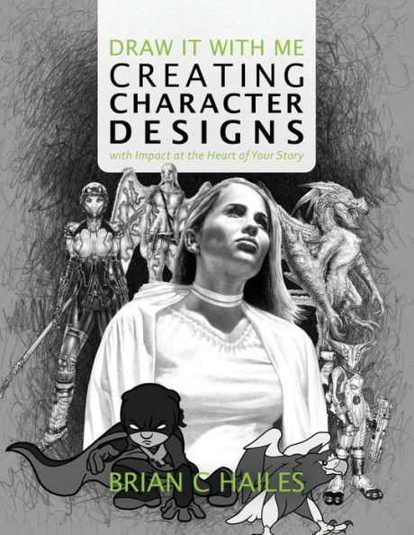 Draw It with Me - Creating Character Designs Impact at the Heart of Your Story