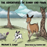 Title: The Adventures of Bunny and Fawn, Author: Michael Lingo