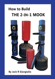 Title: How to Build the 2-in-1 Mook Jong, Author: Jack Giangiulio