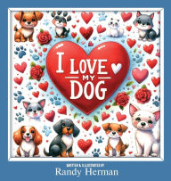 Title: I Love My Dog, Author: Randy Herman