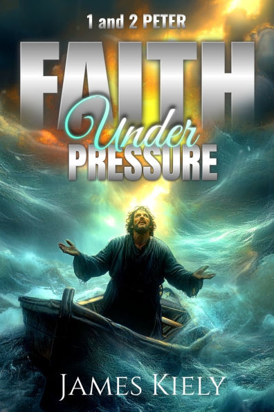 1 and 2 Peter: Faith Under Pressure