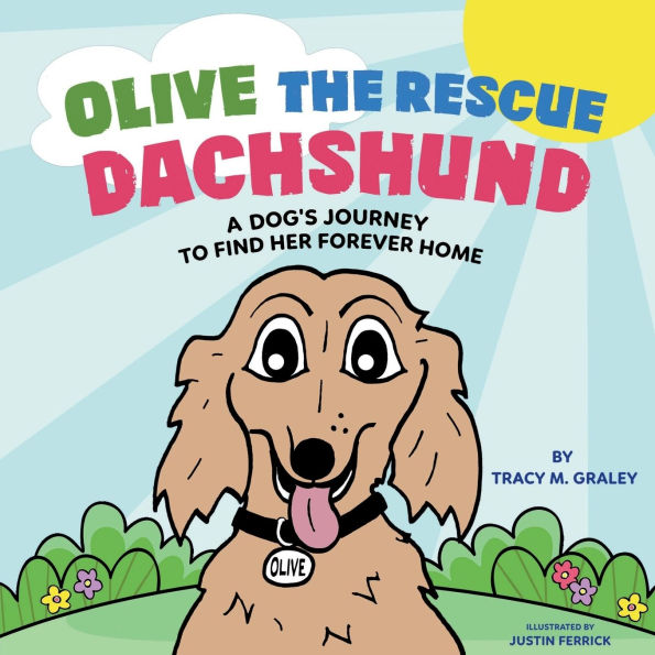 Olive the Rescue Dachshund: A Dog's Journey to Find Her Forever Home