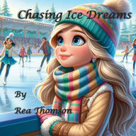 Title: Chasing Ice Dreams, Author: Rea Thomson