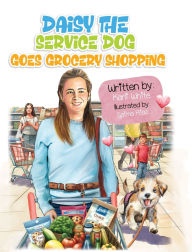 Title: Daisy the Service Dog Goes Grocery Shopping, Author: Karli White