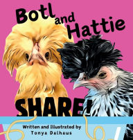 Title: Botl and Hattie: SHARE!, Author: Tonya Dalhaus