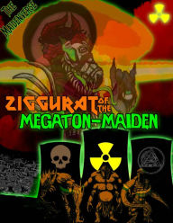 Title: Ziggurat of the Megaton Maiden: An Atomic-powered Adventure, Author: Christophor Rick