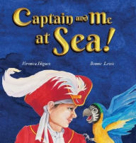 Title: Captain and Me at Sea!, Author: Veronica Iniguez
