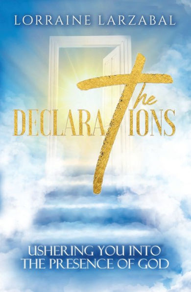 the Declarations: Ushering You Into Presence of God