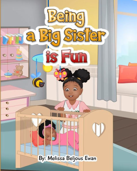 Being a Big Sister is Fun: A Book about Welcoming a Sibling into the Family