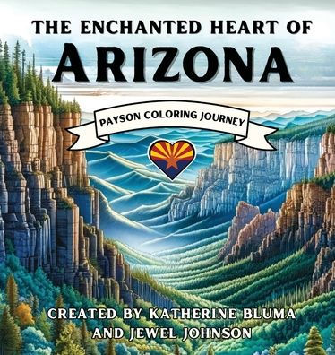The Enchanted Heart of Arizona: Payson Coloring Journey