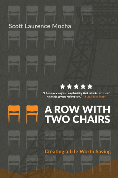 a Row With Two Chairs: Creating Life Worth Saving