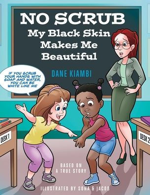 No Scrub: My Black Skin Makes Me Beautiful (A Children's Book About Diversity, Self-Worth, Inclusion, and Kindness).