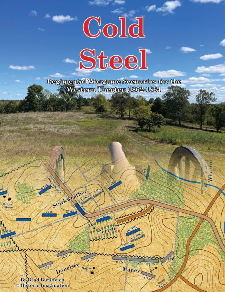 Cold Steel: Regimental Wargame Scenarios for the Western Theater: 1862-1864