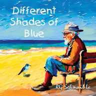 Title: Different Shades of Blue, Author: Rg Schnaible