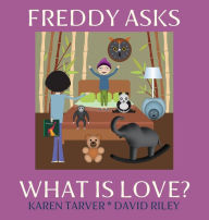 Title: Freddy Asks - What Is Love?, Author: David Riley