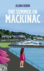 Title: One Summer on Mackinac, Author: Alana Robin