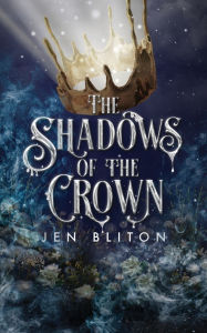 Title: The Shadows of the Crown, Author: Jen Bliton