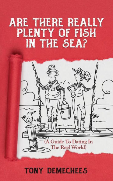 Are There Really Plenty Of Fish The Sea?: A Guide To Dating Reel World