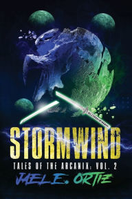 Title: Stormwind: Tales of the Arcanix: Vol. 2:, Author: Jael Ortiz
