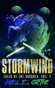 Title: Stormwind: Tales of the Arcanix: Vol. 2, Author: Jael Ortiz