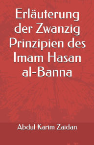 Title: Erlï¿½uterung der Zwanzig Prinzipien des Imam Hasan al-Banna, Author: Abdul Karim Zaidan