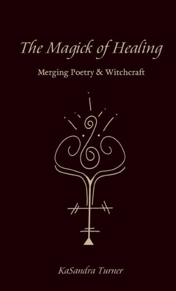 The Magick of Healing: Merging Poetry & Witchcraft