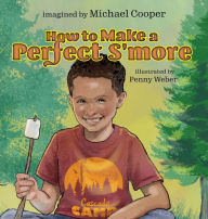 Title: How to Make a Perfect S'More, Author: Michael Cooper