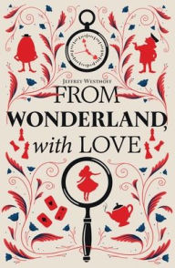 Title: From Wonderland, With Love, Author: Jeffrey Westhoff