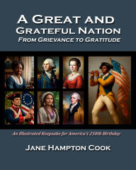 Title: A Great and Grateful Nation--From Grievance to Gratitude, Author: Cook