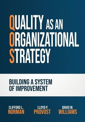 Quality as an Organizational Strategy: Building a System of Improvement