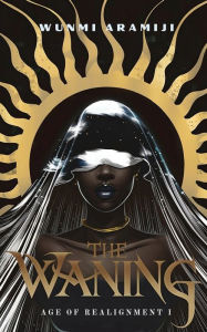 Top free audiobook download The Waning: Age of Realignment I by Wunmi Aramiji