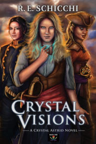 Title: Crystal Visions, Author: R E Schicchi