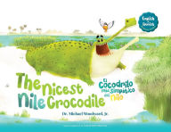 Title: The Nicest Nile Crocodile El simpï¿½tico cocodrilo del Nilo, Author: Michael Woodward