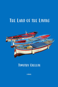 Good books download ipad The Land of the Living: A Novel by Timothy Crellin