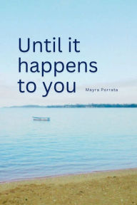 Title: Until it happens to you, Author: Mayra Porrata