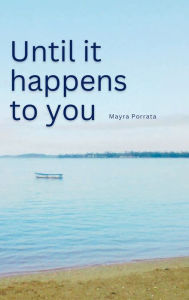 Title: Until it happens to you, Author: Mayra Porrata