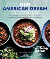 Free downloads of ebooks in pdf format Our American Dream Cookbook: Favorite Recipes & Inspiring Journeys of 80 Culinary Trailblazers from Samuel Adams Brewing the American Dream 9798990485600 by Jennifer Glanville Love, Jim Koch, Brewing the American Dream (Contribution by) PDF MOBI (English literature)