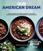 Our American Dream Cookbook: Favorite Recipes & Inspiring Journeys of 80 Culinary Trailblazers from Samuel Adams Brewing the American Dream