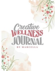 Title: Creative Wellness Journal, Author: Marcella
