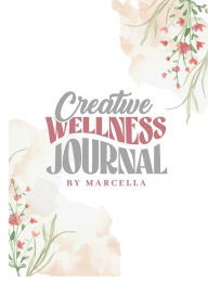 Title: Creative Wellness Journal, Author: Marcella