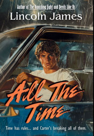Title: All the Time, Author: Lincoln James