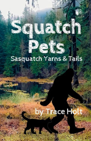 Squatch Pets: Sasquatch Yarns & Tails