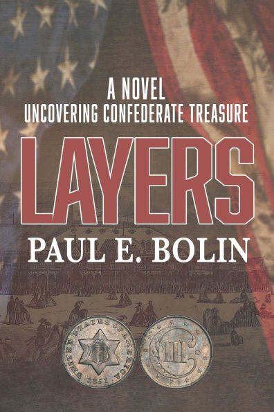 Layers: Uncovering Confederate Treasure and an Attempt to Assassinate President Grant