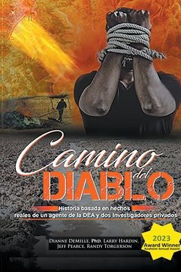 Camino Del Diablo - Historia basada en hechos reales de un agente de la DEA y dos investigadores privados