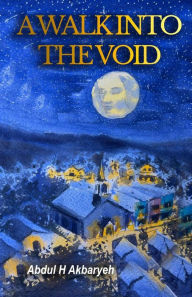 Title: A Walk into the Void, Author: Abdul H Akbaryeh